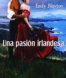 Icon image Una pasión irlandesa: Saga Kavanagh 2