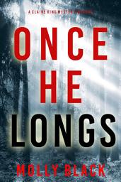 Icon image Once He Longs (A Claire King FBI Suspense Thriller—Book Two)