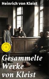 Icon image Gesammelte Werke von Kleist: Bereicherte Ausgabe. Einblick in die Welt des deutschen romantischen Realismus mit intensiven Charakteren und komplexen Handlungssträngen