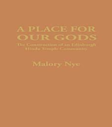Icon image A Place for Our Gods: The Construction of an Edinburgh Hindu Temple Community
