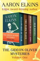 Icon image The Gideon Oliver Mysteries Volume One: Fellowship of Fear, The Dark Place, Murder in the Queen's Armes, and Old Bones