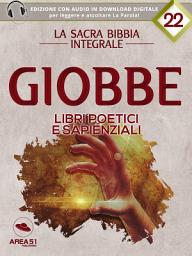 Icon image La sacra Bibbia integrale. Libro di Giobbe: Edizione con audio in download digitale per leggere e ascoltare la Parola