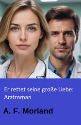 Icon image Er rettet seine große Liebe: Arztroman