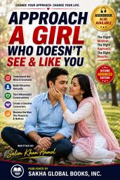 Icon image Approach A Girl Who Doesn’t See & Like You: Women Psychology Redefined (Second Advanced Edition)