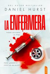 Icon image La enfermera: Un thriller psicológico bestseller de intriga y suspense (serie La enfermera, 1)