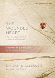 Icon image The Wounded Heart Companion Workbook: Hope for Adult Victims of Childhood Sexual Abuse