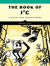 Icon image The Book of I2C: A Guide for Adventurers