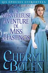 Icon image La merveilleuse aventure de Miss Hastings