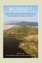 Icon image Butrint 7: Beyond Butrint: Kalivo, Mursi, Çuka e Aitoit, Diaporit and the Vrina Plain. Surveys and Excavations in the Pavllas River Valley, Albania, 1928–2015