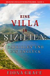 Icon image Eine Villa in Sizilien: Kapriolen und ein Unglück (Ein Hund und Katz Wohlfühlkrimi – Band 4)