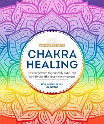 Icon image Chakra Healing: Renew Your Life Force with the Chakras' Seven Energy Centers
