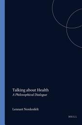 Icon image Talking about Health: A Philosophical Dialogue