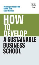 Icon image How to Develop a Sustainable Business School