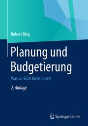 Icon image Planung und Budgetierung: Was wirklich funktioniert, Ausgabe 2