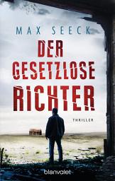 Icon image Der gesetzlose Richter: Thriller