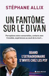 Icon image Un fantôme sur le divan: Quand l'extraordinaire s'invite chez les psy