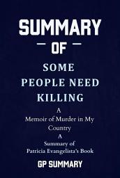 Icon image Summary of Some People Need Killing by Patricia Evangelista:A Memoir of Murder in My Country