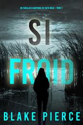 Icon image Si Froid (Un Thriller à Suspense de Faith Bold – Tome 2)