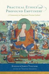 Icon image Practical Ethics and Profound Emptiness: A Commentary on Nagarjuna's Precious Garland