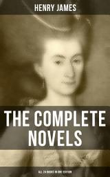 Icon image The Complete Novels of Henry James - All 24 Books in One Edition: The Portrait of a Lady, The Wings of the Dove, What Maisie Knew, The American, The Bostonian, The Ambassadors, Washington Square and more