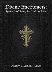 Icon image Divine Encounters: Synopsis of Every Book of the Bible