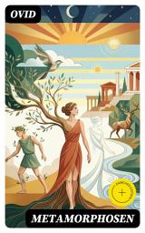 Icon image Metamorphosen: Bereicherte Ausgabe. Mythologie: Entstehung und Geschichte der Welt von Publius Ovidius Naso