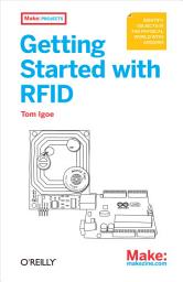 Icon image Getting Started with RFID: Identify Objects in the Physical World with Arduino