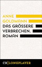 Icon image Das größere Verbrechen