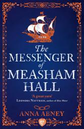 Icon image The Messenger of Measham Hall: A 17th century tale of espionage and intrigue