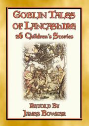 Icon image GOBLIN TALES OF LANCASHIRE - 26 illustrated tales about the goblins, fairies, elves, pixies, and ghosts of Lancashire