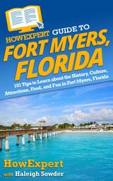Icon image HowExpert Guide to Fort Myers, Florida: 101 Tips to Learn about the History, Culture, Attractions, Food, and Fun in Fort Myers, Florida
