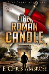 Icon image The Roman Candle: A Bone Guard Adventure