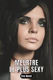 Icon image MEURTRE LE PLUS SEXY: Nouvelle de Sexe