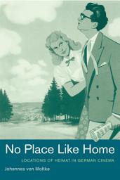 Icon image No Place Like Home: Locations of Heimat in German Cinema