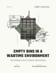 Icon image Empty Bins in a Wartime Environment: The Challenge to the U.S. Defense Industrial Base