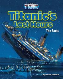 Icon image Titanic’s Last Hours: The Facts