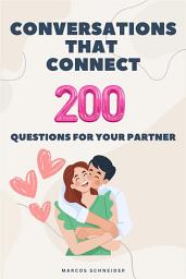 Icon image Conversations that Connect: 200 Questions for Your Partner.