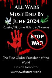 Icon image All Wars Must End By June 2024.: Russia/Ukraine & Israel/Hamas