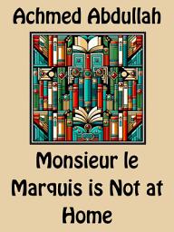 Icon image Monsieur le Marquis is Not at Home
