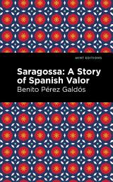 Icon image Saragossa: A Story of Spanish Valor