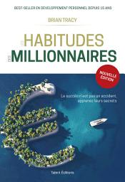Icon image Les habitudes des millionnaires: Changer d'habitudes et changer de vie