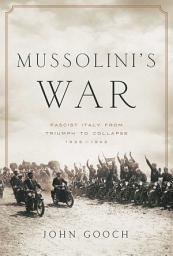 Icon image Mussolini's War: Fascist Italy from Triumph to Collapse: 1935-1943