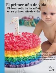 Icon image El primer año de vida.: El desarrollo de los niños en su primer año de vida.