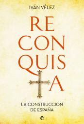 Icon image Reconquista: La construcción de España