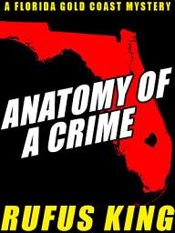 Icon image Anatomy of a Crime: A Stuff Driscoll Florida Gold Coast Mystery