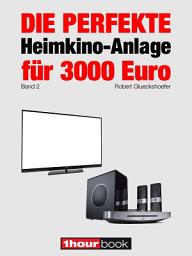 Icon image Die perfekte Heimkino-Anlage für 3000 Euro (Band 2): 1hourbook