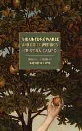Icon image The Unforgivable: And Other Writings
