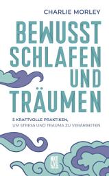 Icon image Bewusst schlafen und träumen: 5 kraftvolle Praktiken, um Stress und Trauma zu verarbeiten
