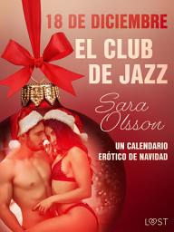Icon image 18 de diciembre: El club de jazz - un calendario erótico de Navidad: Volumen 18