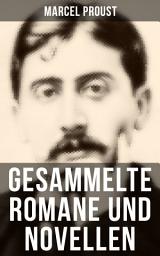 Icon image Gesammelte Romane und Novellen von Marcel Proust: Auf der Suche nach der verlorenene Zeit: Im Schatten der jungen Mädchen + Die Herzogin von Guermantes (Band 1&2) + Tage der Freuden + Weltlichkeit und Melomanie + Das Ende der Eifersucht und mehr